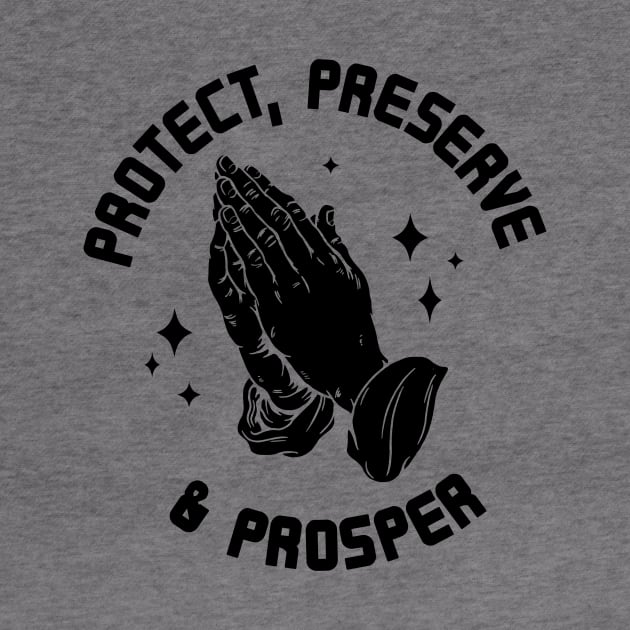 Protect, Preserve, And Prosper black by Morg City